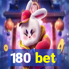 180 bet